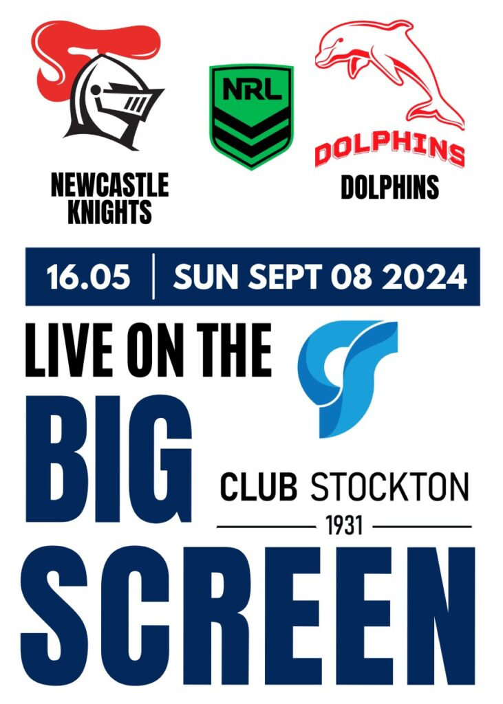 Newcastle Knights v Dolphins NRL Round 27 SUN SEPT 08 2024 16.05 Live on the BIG Screen at Club Stockton